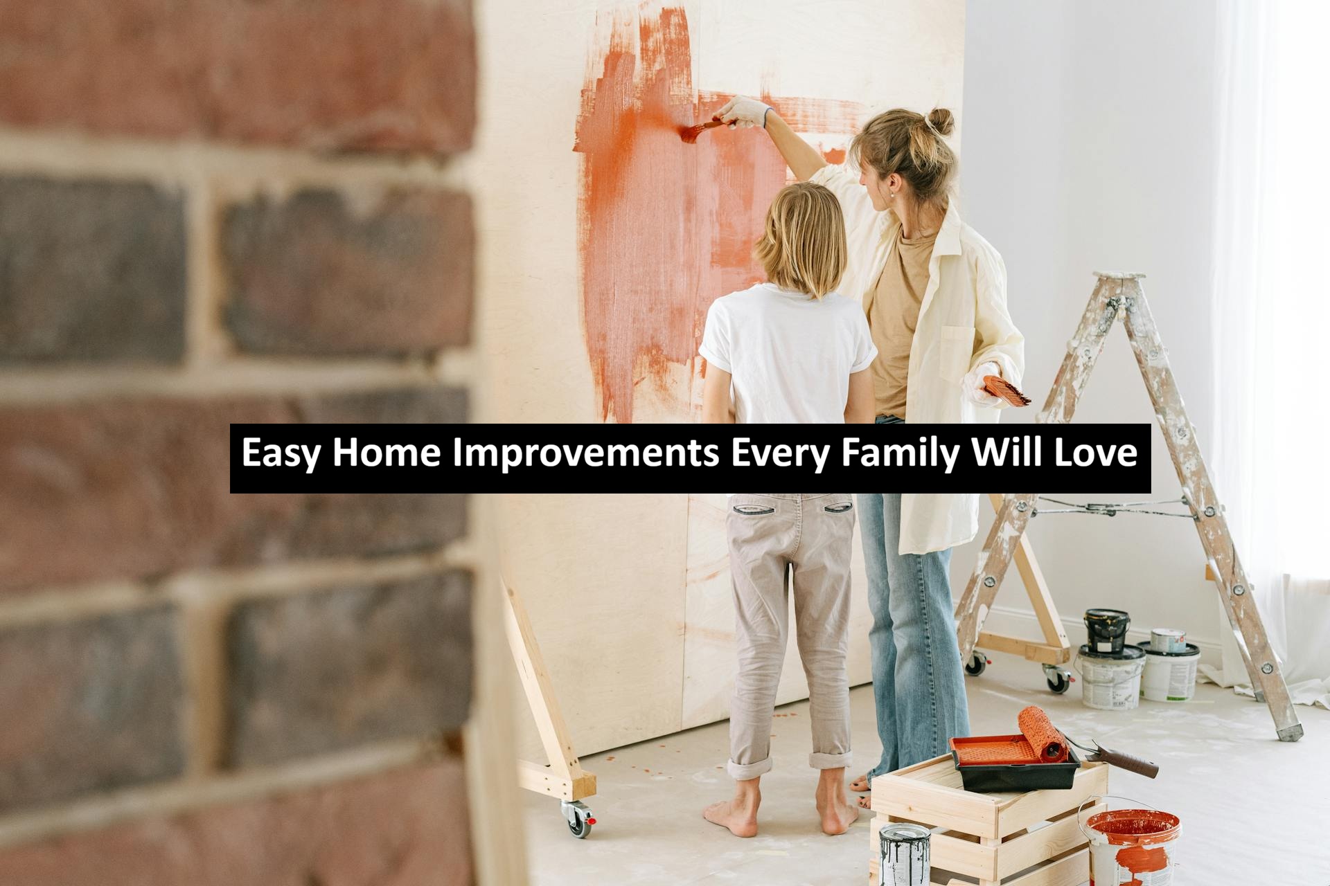 Easy Home Improvements Every Family Will Love